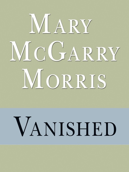 Title details for Vanished by Mary McGarry Morris - Available